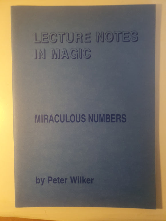 Peter Wilker - Lecture Notes in Magic - Miraculous Numbers