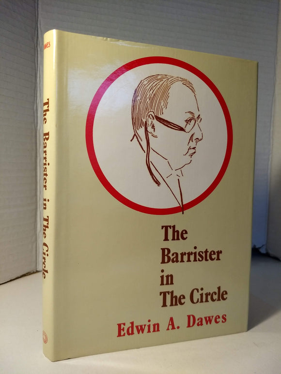 Edwin A Dawes - The Barrister in the Circle - A memoir of Sidney Wrangel Clarke