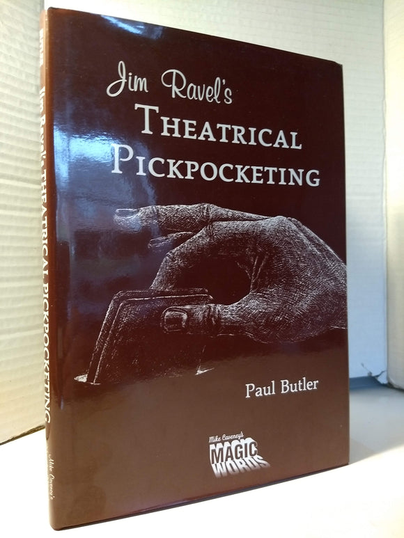 Paul Butler and Mike Caveney (ed) - Jim Ravel's Theatrical Pickpocketing