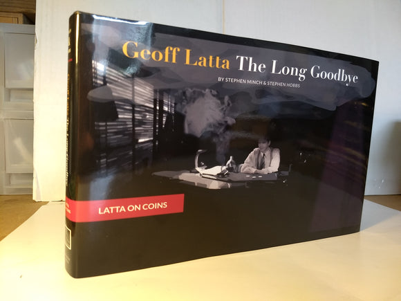 Stephen Minch and Stephen Hobbs - Geoff Latta: The Long Goodbye ? Latta on Coins